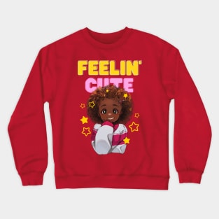 Feelin’ Cute Crewneck Sweatshirt